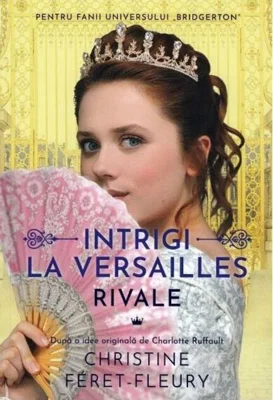 Rivale. Intrigi la Versailles (Vol. 1)