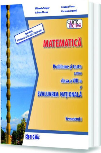 Matematică. Probleme și teste pentru clasa a VIII-a și Evaluarea Națională. Semestrul I