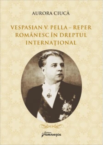 Vespasian V. Pella - Reper românesc în dreptul internațional