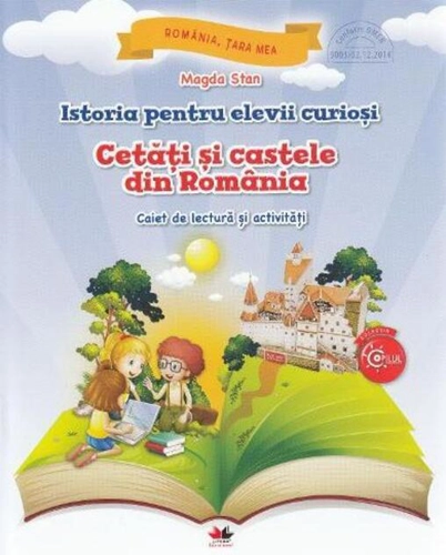 Istoria pentru elevii curioși. Cetăți și castele din România