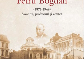 Petru Bogdan (1873-1944). Savantul, profesorul şi cetatea