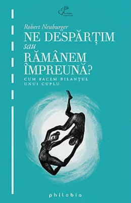 Ne despărţim sau rămânem împreună. Cum facem bilanţul unui cuplu