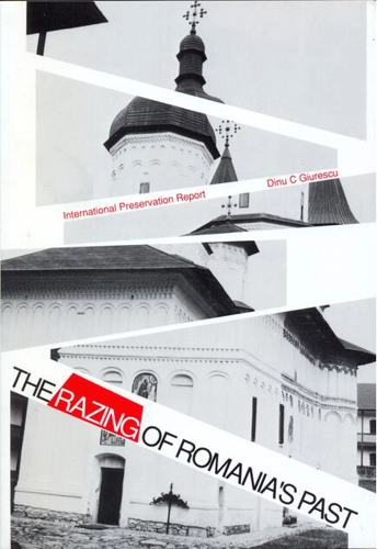 The Razing of Roumania's Past: International Preservation Report