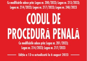 Codul penal Codul de procedură penală. Ediția a 13-a actualizată la 6 august 2023