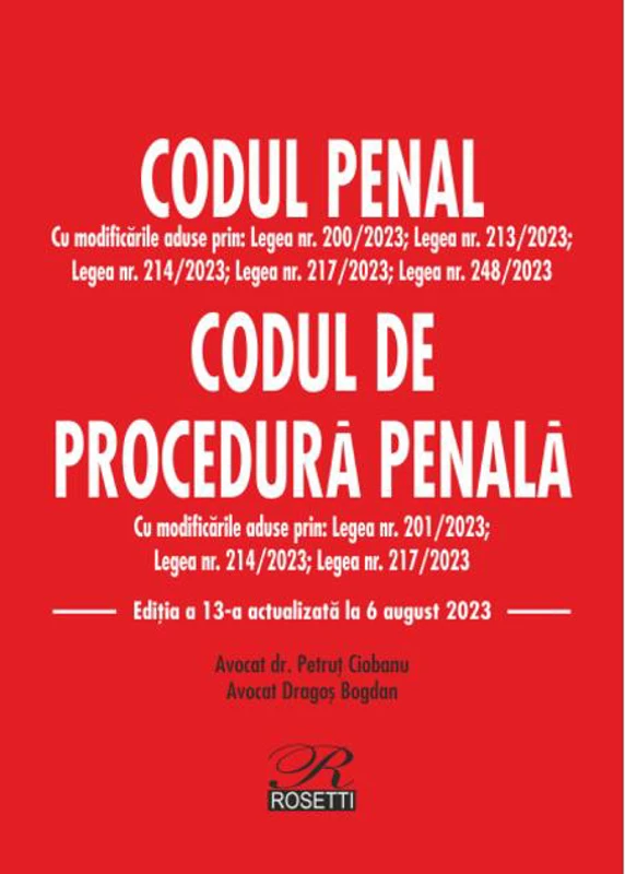 Codul penal Codul de procedură penală. Ediția a 13-a actualizată la 6 august 2023