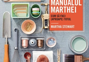 Manualul Marthei. Cum să faci (aproape) totul