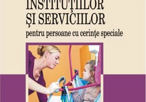 Managementul instituţiilor şi serviciilor pentru persoane cu cerinţe speciale