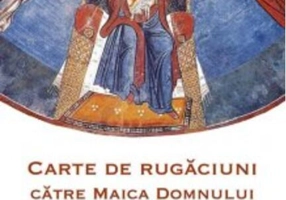 Carte de rugăciuni către Maica Domnului înaintea icoanelor făcătoare de minuni