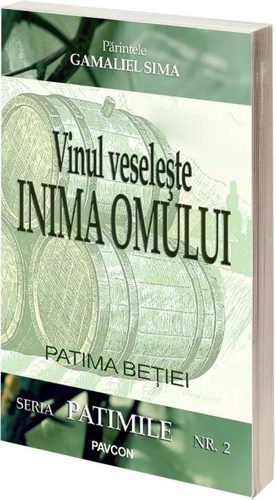 Vinul veselește inima omului. Patima beției