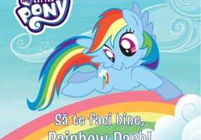 My Little Pony. Să te faci bine, Rainbow Dash!