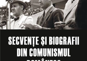 Secvenţe şi biografii din comunismul românesc