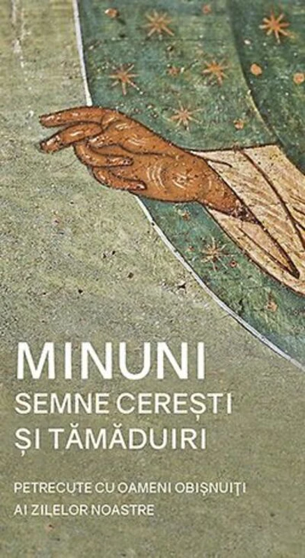 Minuni, semne cerești și tămăduiri petrecute cu oameni obișnuiți ai zilelor noastre