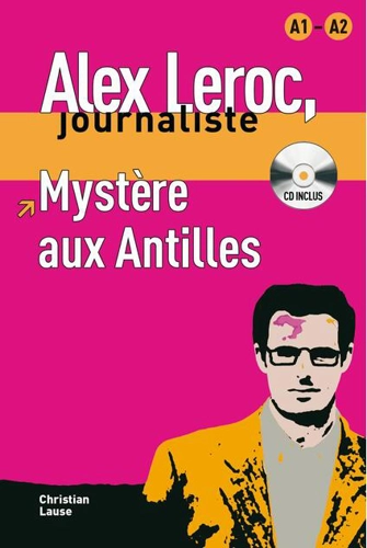Alex Leroc. Mystère aux Antilles. Livre + CD (A1-A2)