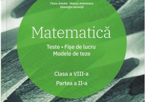 Matematică. Clasa a VIII-a. Semestrul 2. Teste. Fișe de lucru. Modele de teze