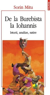 De la Burebista la Iohannis. Istorii, analize, satire