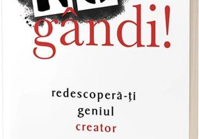 Nu gândi! Redescoperă-ți geniul creator