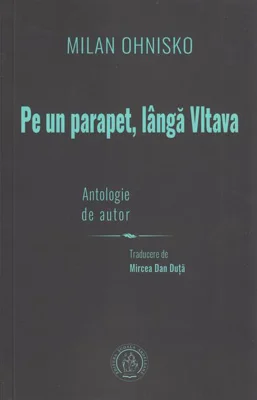 Na zídce u Vltavy. Autorský výbor / Pe un parapet, lângă Vltava. Antologie de autor