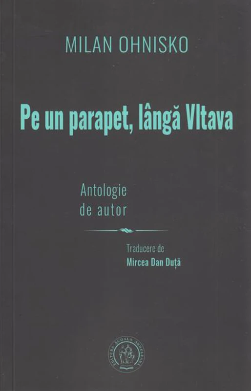 Na zídce u Vltavy. Autorský výbor / Pe un parapet, lângă Vltava. Antologie de autor