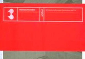 Catalogul Trans(a)parenţe. Arhitectura Europei Centrale și de Est  /  Trans(ap)parencies. East and Central European Architecture