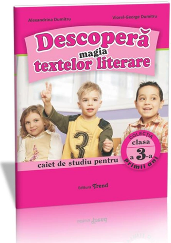 Descoperă magia textelor literare. Caiet de studiu pentru Clasa a III-a