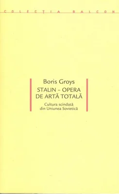 Stalin – Opera de artă totală. Cultura scindată din Uniunea Sovietică