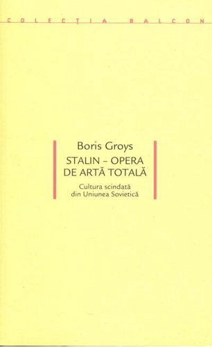 Stalin – Opera de artă totală. Cultura scindată din Uniunea Sovietică