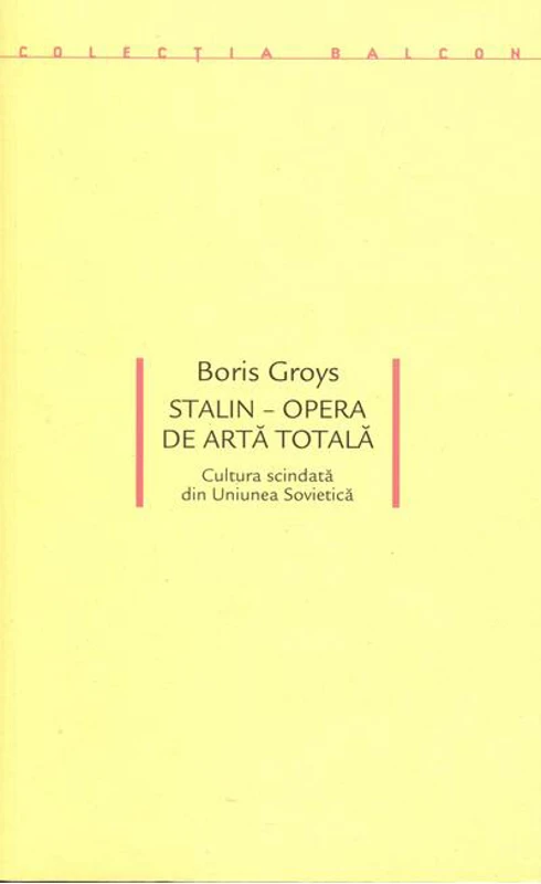 Stalin – Opera de artă totală. Cultura scindată din Uniunea Sovietică