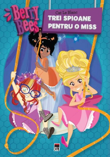Berry Bees. Trei spioane pentru o miss
