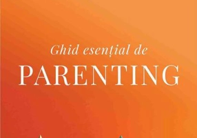Ghid esențial de parenting
