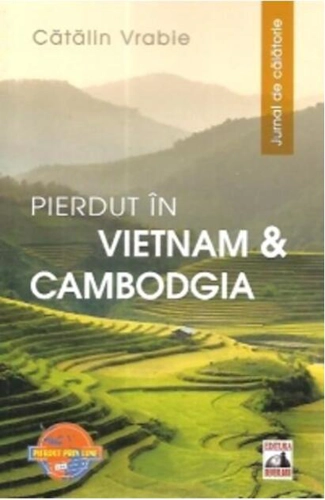Pierdut în Vietnam și Cambodgia. Jurnal de călătorie