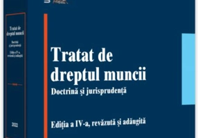 Tratat de dreptul muncii. Doctrină și jurisprudență. Ediția a V-a, revăzută și adăugită - 2024