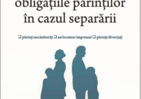 Drepturile și obligațiile părinților în cazul separării