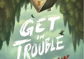 Get in Trouble : Stories