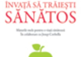 Învaţă să trăieşti sănătos