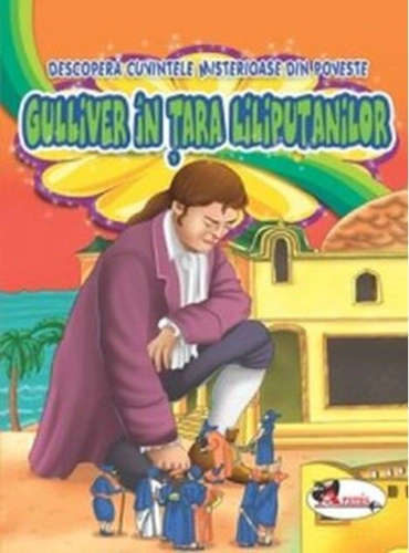Gulliver în Țara Liliputanilor. Descoperă cuvintele misterioase din poveste