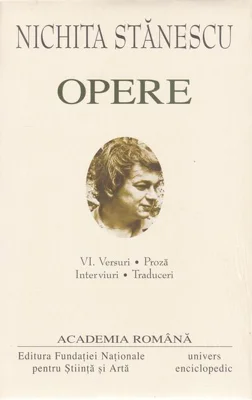 Nichita Stănescu. Opere (Vol. VI) Versuri. Proză. Interviuri. Traduceri