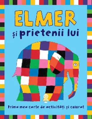 Elmer şi prietenii lui. Prima mea carte de activități și colorat