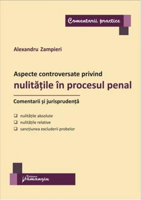 Aspecte controversate privind nulitățile în procesul penal. Comentarii și jurisprudență