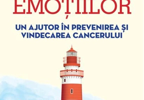 Puterea emoțiilor. Un ajutor în prevenirea și vindecarea cancerului