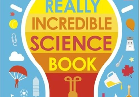 The Really Incredible Science Book