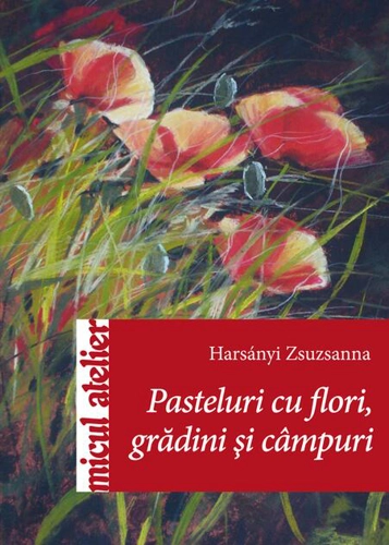 Pasteluri cu flori, grădini şi câmpuri