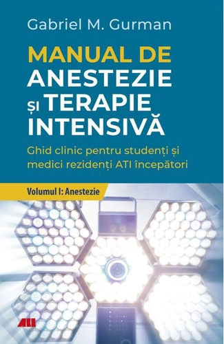Anestezie. Manual de anestezie şi terapie intensivă (Vol. 1)