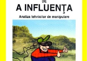 Arta de a influenţa. Analiza tehnicilor de manipulare