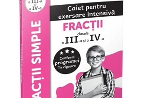 Fracții. Caiet pentru exersare intensivă. Clasele III-IV