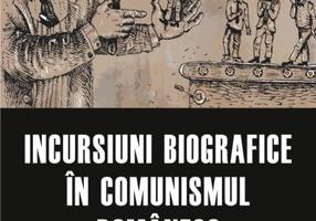 Incursiuni biografice în comunismul românesc