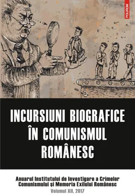 Incursiuni biografice în comunismul românesc
