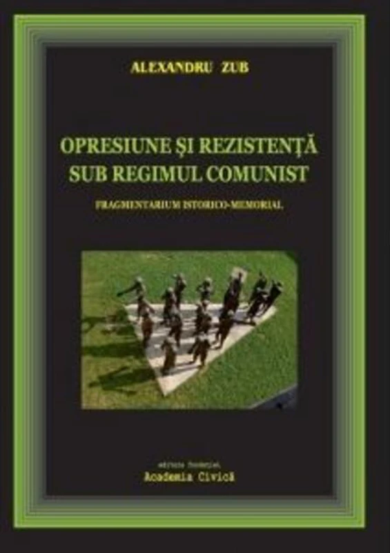 Opresiune și rezistență sub regimul comunist. Fragmentarium istorico-memorial