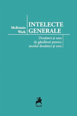 Intelecte generale. Douăzeci și unu de gânditori pentru secolul douăzeci și unu