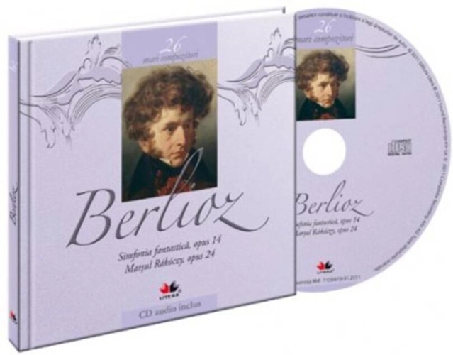 Hector Berlioz. Mari compozitori (Vol. 26)