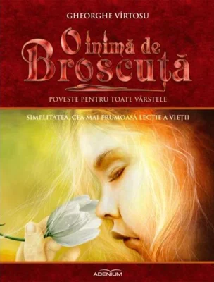 O inimă de Broscuță (Vol. 8). Simplitatea, cea mai frumoasă lecție a vieții